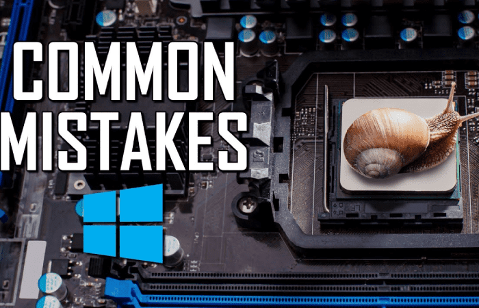 5 Common Mistakes We Make That Slow Down The PC